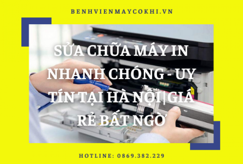 Sửa chữa máy in Nhanh Chóng -  Uy Tín tại Hà Nội|Giá Rẻ Bất Ngờ