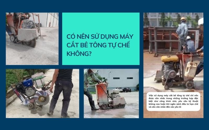Có nên sử dụng máy cắt bê tông tự chế không?