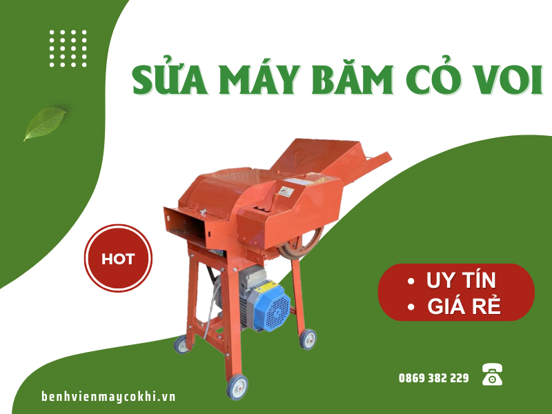 Sửa máy băm cỏ voi nhanh giá tốt tại benhviencokhi.vn