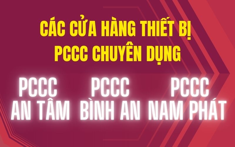 Các cửa hàng thiết bị PCCC chuyên dụng