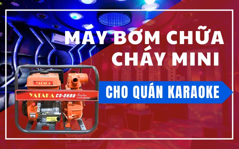 Máy bơm chữa cháy mini cho quán karaoke