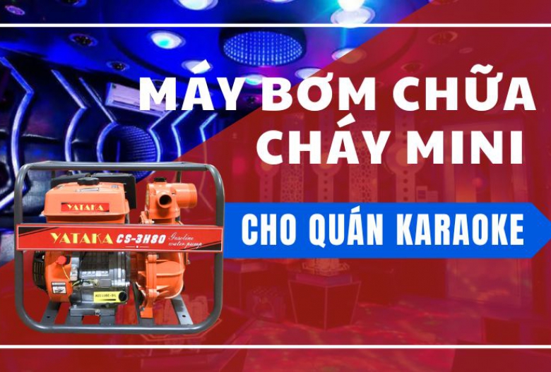 Máy bơm chữa cháy mini cho quán karaoke: Gọn nhẹ, mạnh mẽ, dễ lắp đặt