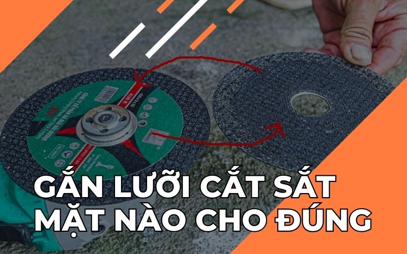 Gắn lưỡi cắt sắt mặt nào cho đúng