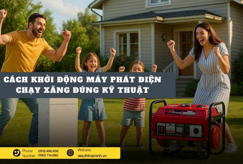 Cách khởi động máy phát điện chạy xăng đúng kỹ thuật