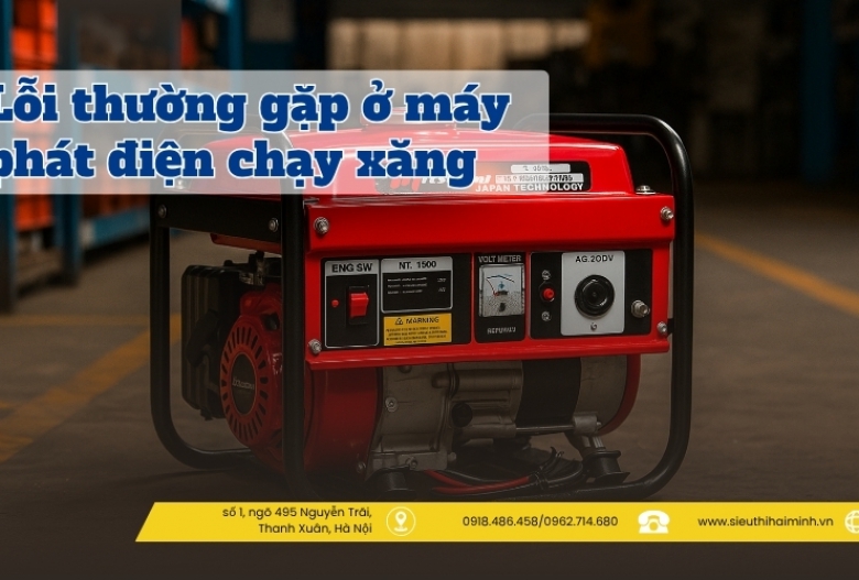 Lỗi thường gặp ở máy phát điện chạy xăng và cách khắc phục