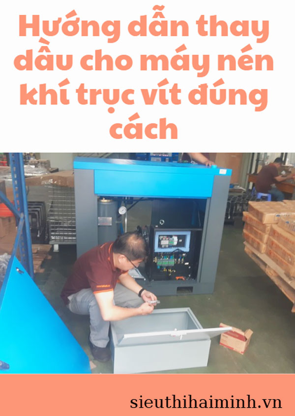 Hướng dẫn thay dầu cho máy nén khí trục vít đúng cách