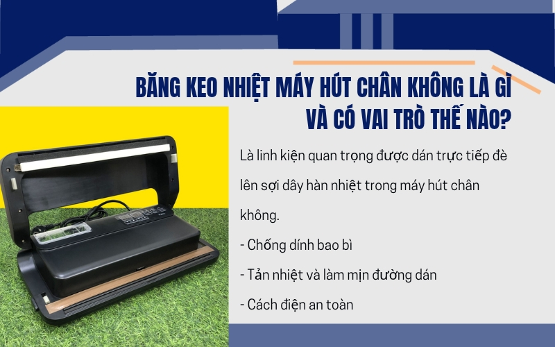 Băng keo nhiệt máy hút chân không là gì và có vai trò thế nào?