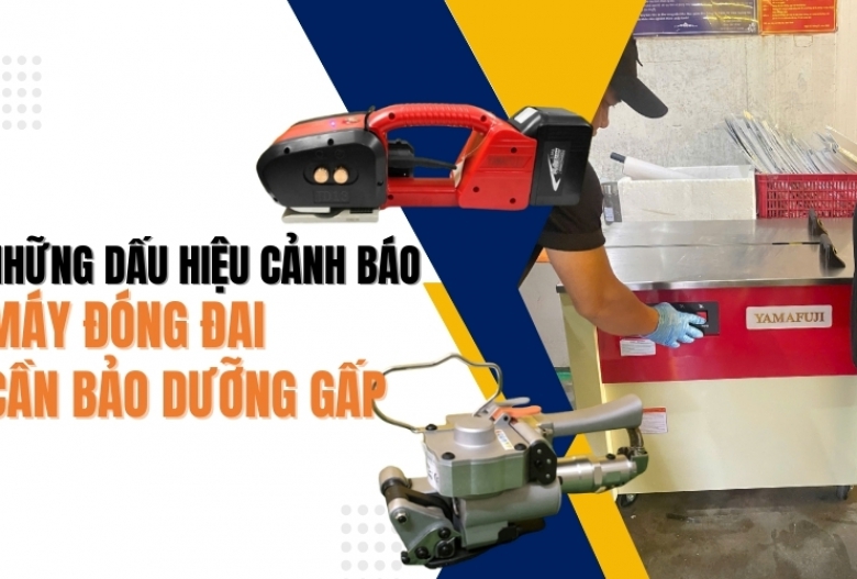 Dấu hiệu cảnh báo máy đóng đai cần bảo dưỡng