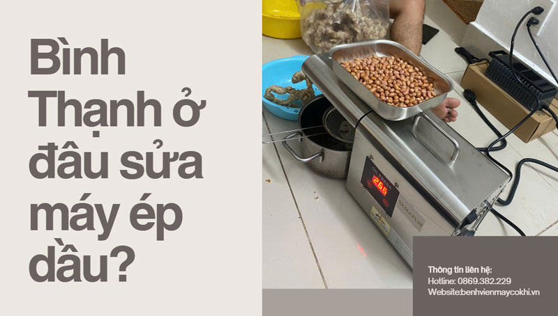 Dịch vụ sửa chữa máy ép dầu lạc uy tín tại Quận Bình Thạnh Dịch vụ sửa chữa máy ép dầu lạc uy tín tại Quận Bình Thạnh