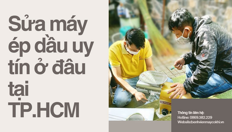 Sửa máy ép dầu uy tín ở đâu tại TP.HCM