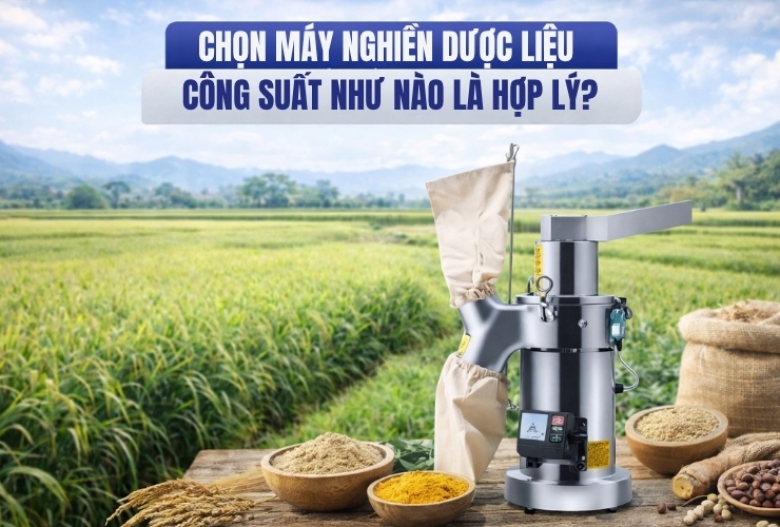 Chọn máy nghiền dược liệu công suất như nào là hợp lý?