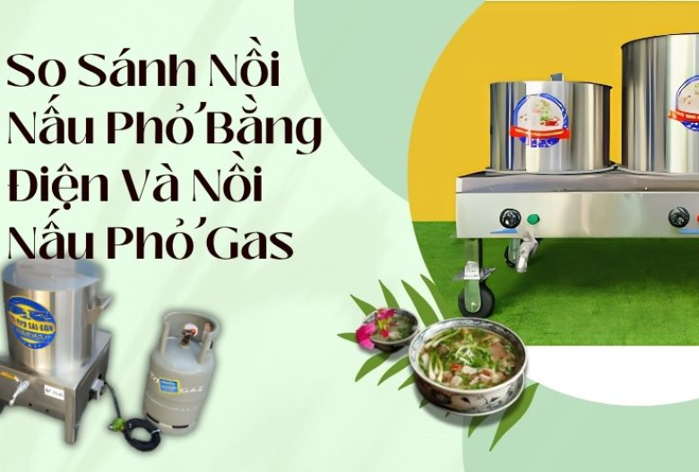So sánh chi tiết nồi nấu phở bằng điện và nồi nấu phở gas