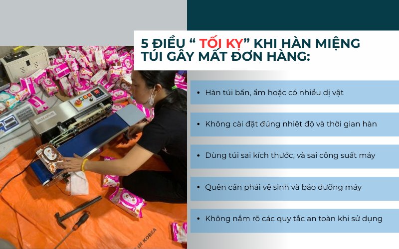 Đừng hàn miệng túi khi chưa biết 5 điều ‘tối kỵ’ sau đây! 