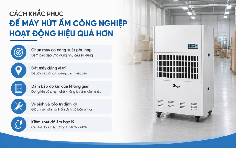 Cách khắc phục để máy hút độ ẩm công nghiệp hoạt động hiệu quả hơn