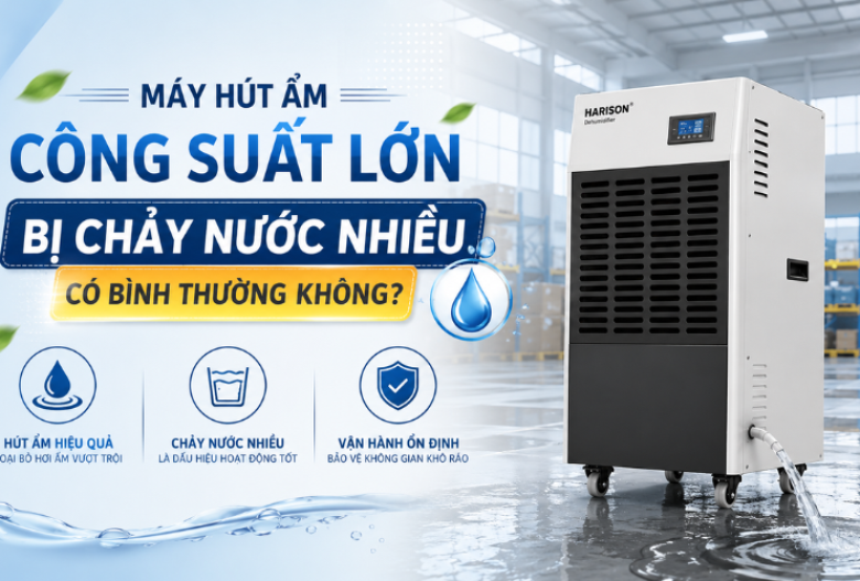 Máy Hút Ẩm Công Suất Lớn Bị Chảy Nước Nhiều Có Bình Thường Không?