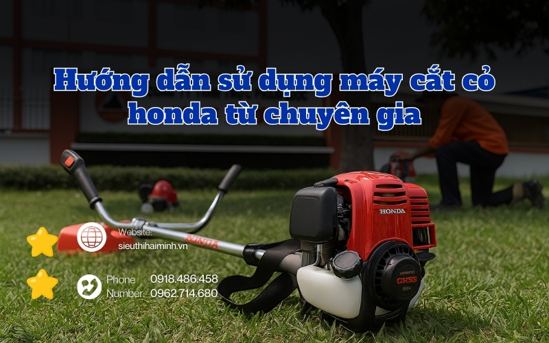 Hướng dẫn sử dụng máy cắt cỏ honda từ chuyên gia
