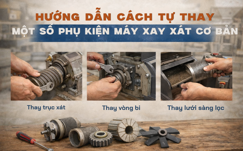 Hướng dẫn cách tự thay một số phụ kiện máy xay xát cơ bản