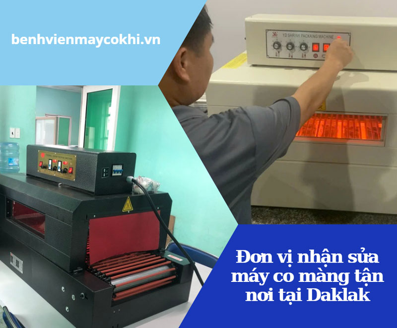 Đơn vị nhận sửa máy co màng tận nơi tại Daklak Đơn vị nhận sửa máy co màng tận nơi tại Daklak