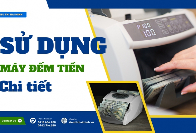 Chi tiết cách sử dụng máy đếm tiền