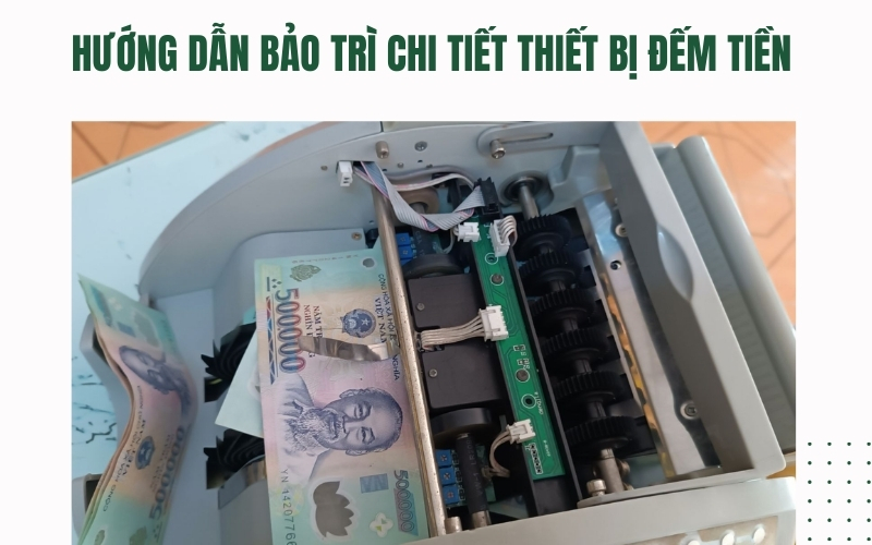 Hướng dẫn bảo trì chi tiết thiết bị đếm tiền