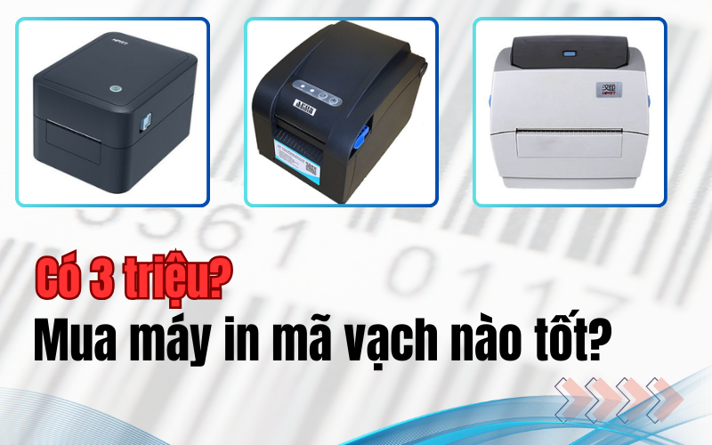 Có 3 triệu? mua máy in mã vạch gì tốt nhất!