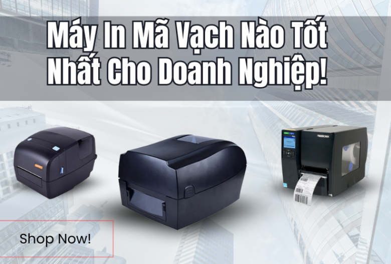 Máy In Mã Vạch Nào Tốt Nhất Cho Doanh Nghiệp Việt Nam Năm 2025?