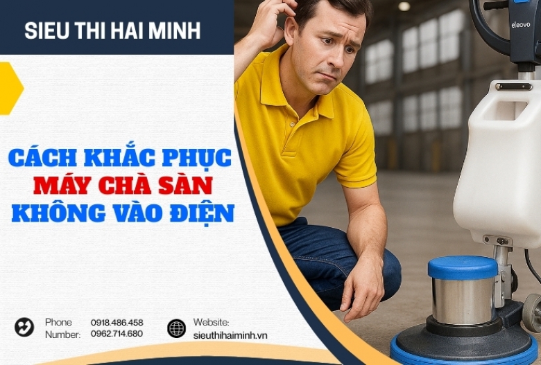 Cách khắc phục máy chà sàn không vào điện