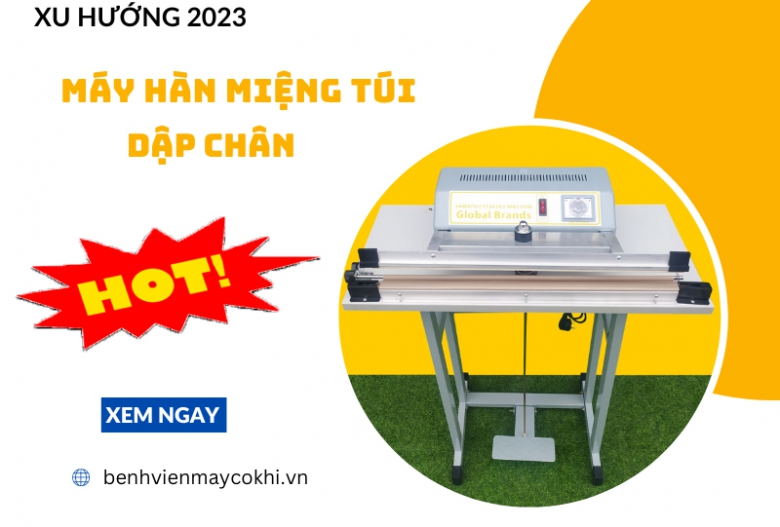 Máy hàn túi dập chân nào đang là xu hướng 2023