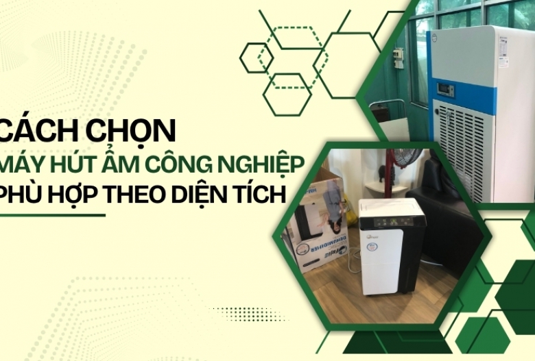 Cách chọn máy hút ẩm công nghiệp phù hợp theo diện tích