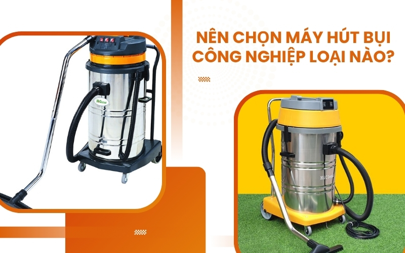 Nên chọn thiết bị hút bụi công nghiệp loại nào? 