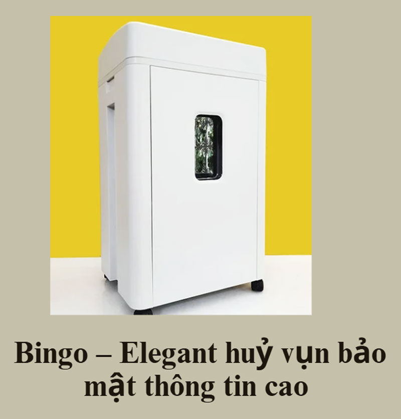 Bingo – Elegant huỷ vụn bảo mật thông tin cao 