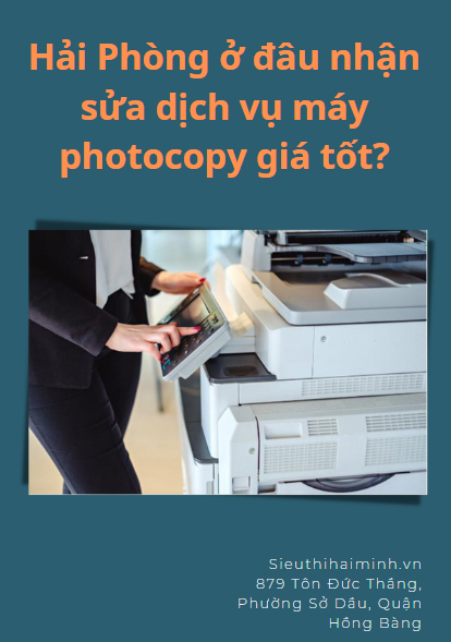 Hải Phòng ở đâu nhận sửa dịch vụ máy photocopy giá tốt?