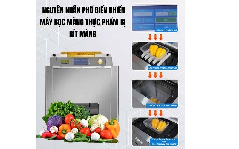 Nguyên nhân phổ biến khiến máy bọc màng thực phẩm bị rít màng