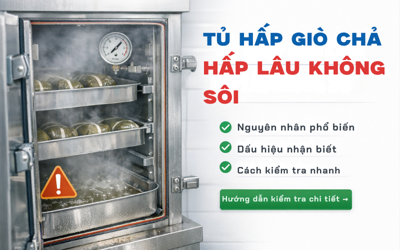 Tủ Hấp Giò Chả Hấp Lâu Không Sôi Và Cách Kiểm Tra