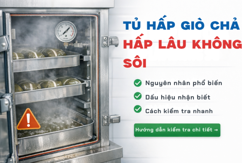 Tủ Hấp Giò Chả Hấp Lâu Không Sôi Và Cách Kiểm Tra 