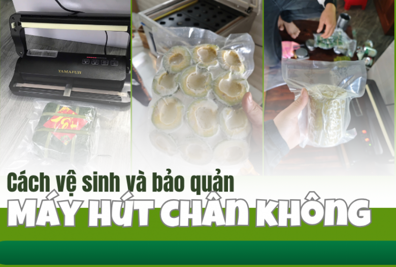 Cách vệ sinh và bảo trì máy hút chân không