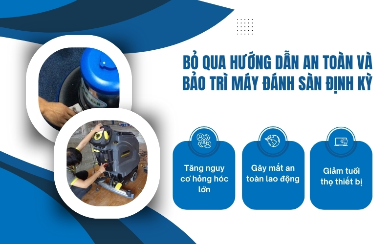 Bỏ qua hướng dẫn an toàn và bảo trì máy đánh sàn định kỳ
