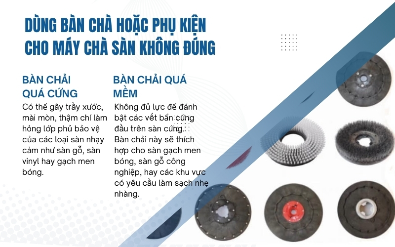 Dùng bàn chà hoặc phụ kiện cho máy chà sàn không đúng