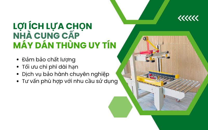Lợi ích lựa chọn nhà cung cấp máy dán thùng uy tín