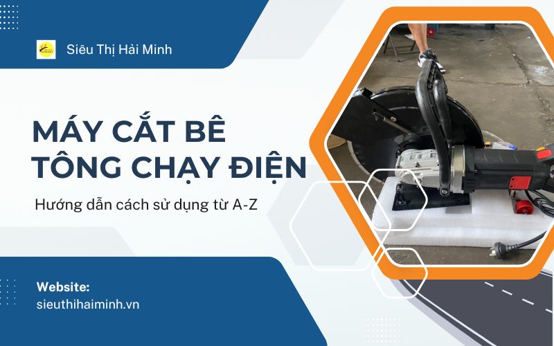 Hướng dẫn cách sử dụng máy cắt bê tông chạy điện 