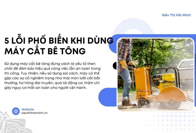 5 Lỗi phổ biến khi dùng máy cắt bê tông và cách tránh