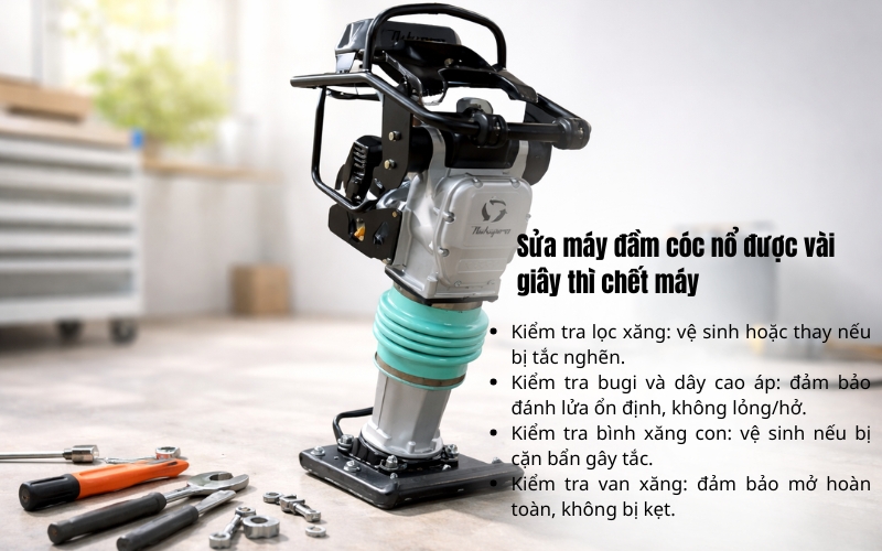 Sửa máy đầm cóc nổ được vài giây thì chết máy