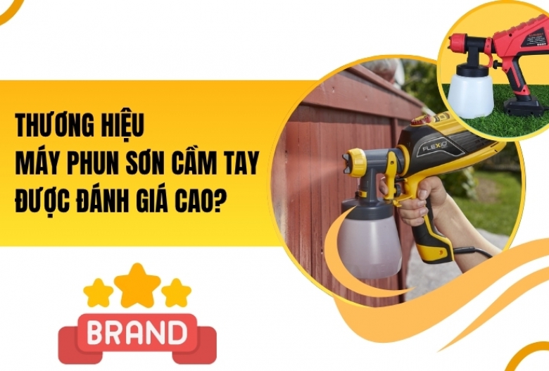 Thương Hiệu Máy Phun Sơn Cầm Tay Được Đánh Giá Cao?
